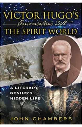 Victor Hugo's Conversations with the Spirit World: A Literary Genius's Hidden Life Paperback
